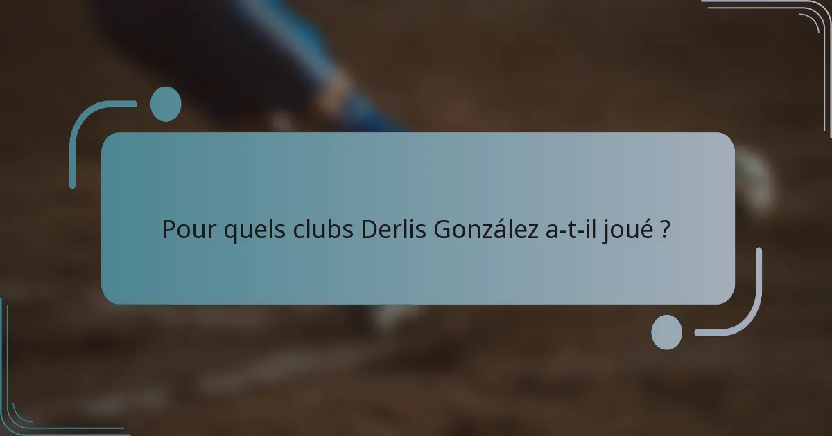 Pour quels clubs Derlis González a-t-il joué ?