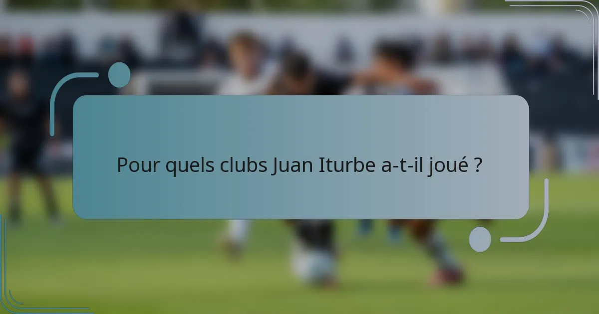 Pour quels clubs Juan Iturbe a-t-il joué ?