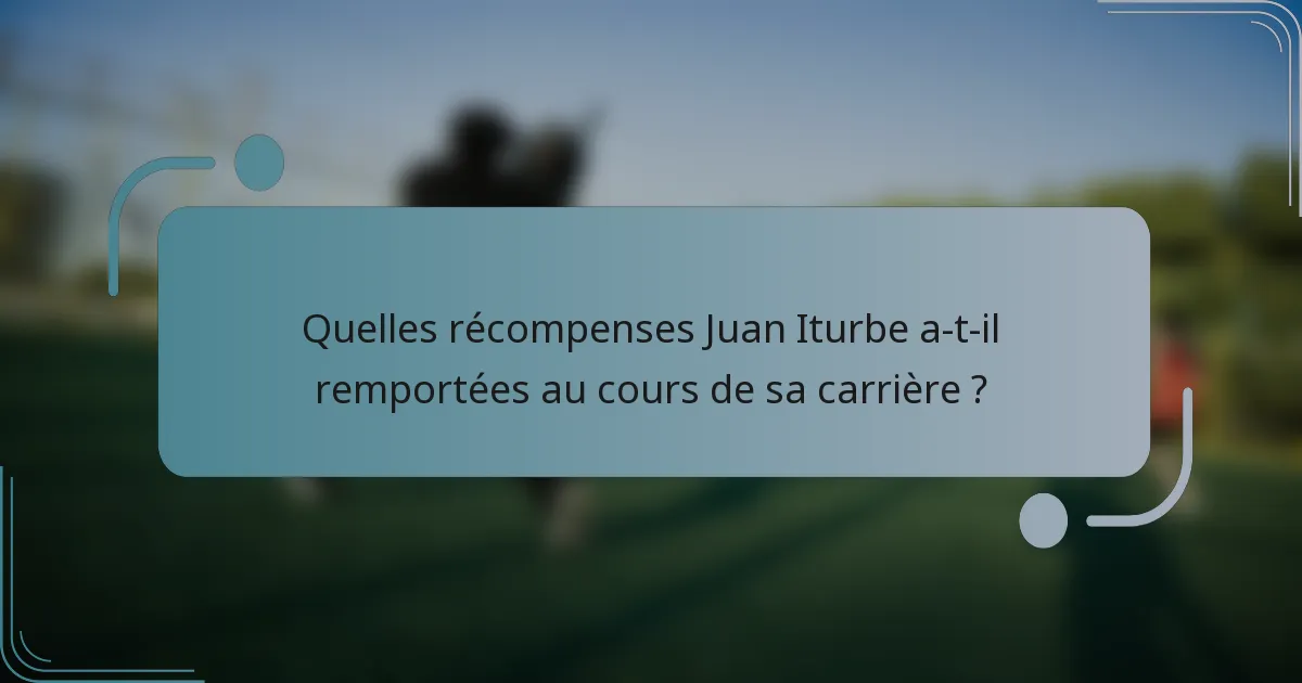 Quelles récompenses Juan Iturbe a-t-il remportées au cours de sa carrière ?