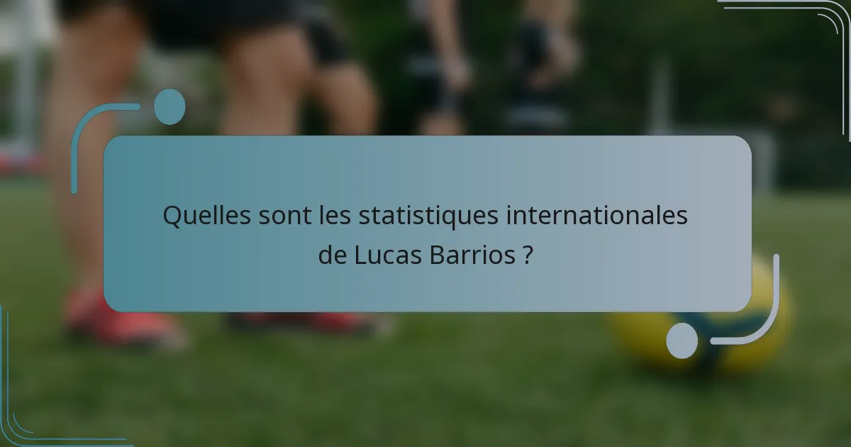 Quelles sont les statistiques internationales de Lucas Barrios ?