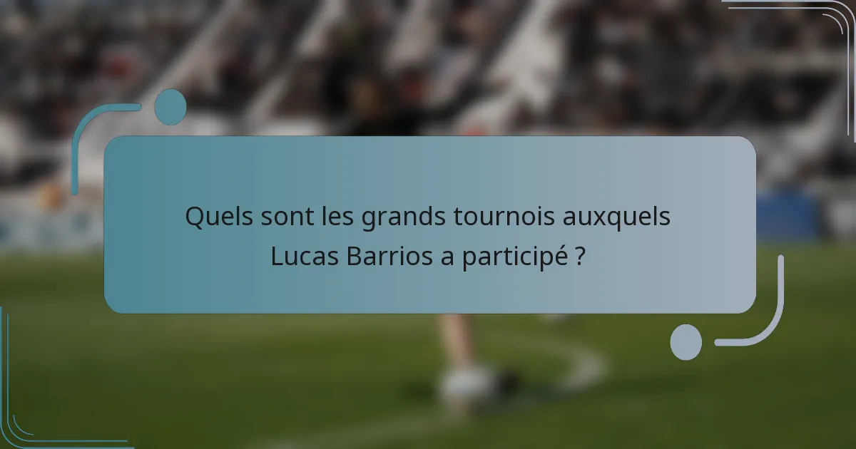 Quels sont les grands tournois auxquels Lucas Barrios a participé ?
