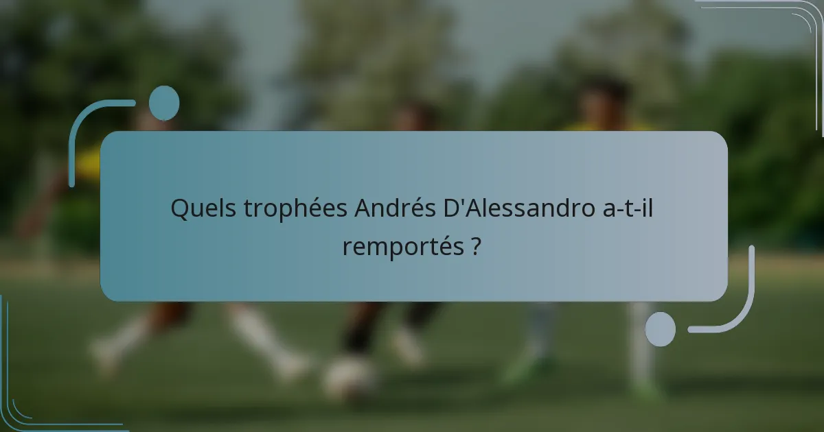 Quels trophées Andrés D'Alessandro a-t-il remportés ?